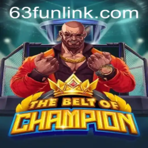 TheBeltOfChampion: An Exciting New Adventure with 63Fun